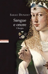 Sangue e onore: I Borgia by Sarah Dunant