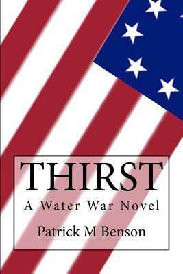 Thirst by Patrick M. Benson