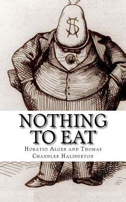 Nothing to Eat by Horatio Alger, Thomas Chandler Haliburton