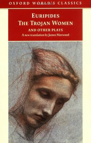 The Trojan Women and Other Plays by Euripides
