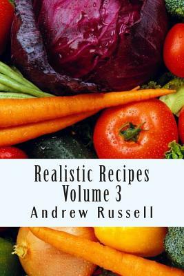 Realistic Recipes - Volume 3 by Andrew Russell