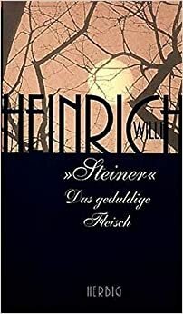 Steiner. Das Geduldige Fleisch by Willi Heinrich