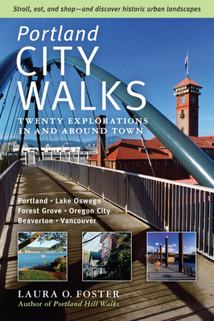 Portland City Walks: Twenty Explorations In and Around Town by Laura O. Foster