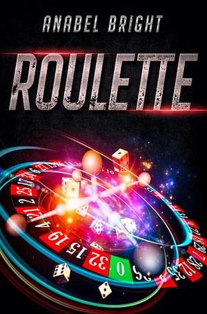 Roulette by Anabel Bright
