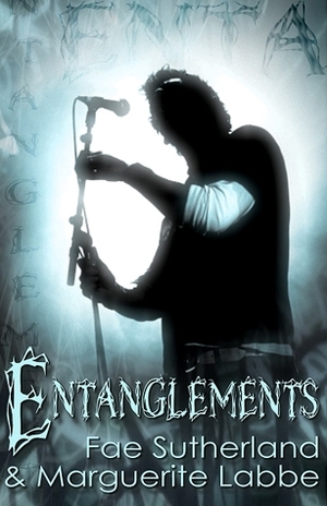 Entanglements by Marguerite Labbe, Fae Sutherland