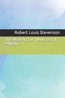 The Black Arrow: New special edition by Robert Louis Stevenson