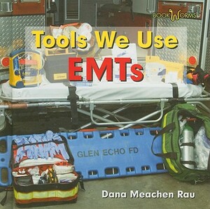 EMTs by Dana Meachen Rau