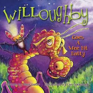 Willoughby: Goes a Wee Bit Batty by Pam Halter