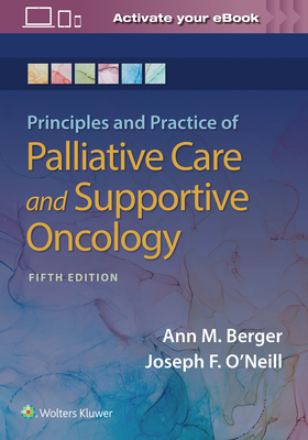 Principles and Practice of Palliative Care and Support Oncology by Berger Ann, Ann Berger, Joseph F. O'Neill