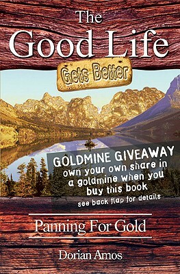 The Good Life Gets Better: Panning for Gold by Dorian Amos