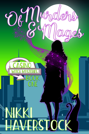 Of Murders and Mages: Casino Witch Mysteries 1 by Nikki Haverstock