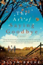 The Art of Saying Goodbye by Ellyn Bache