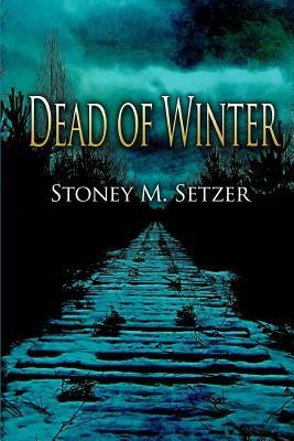 Dead of Winter by Stoney M. Setzer