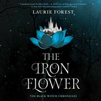 The Iron Flower by Laurie Forest