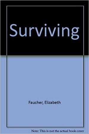 Surviving by Elizabeth Faucher