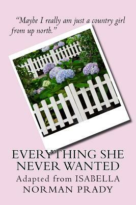Everything She Never Wanted by Norman Prady