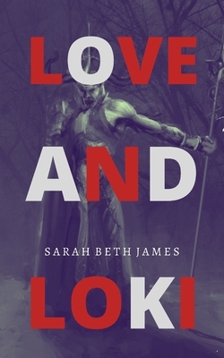 Love and Loki by Sarah Beth James