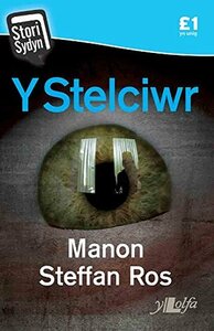 Y Stelciwr by Manon Steffan Ros