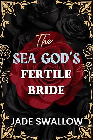 The Sea God's Fertile Bride by Jade Swallow