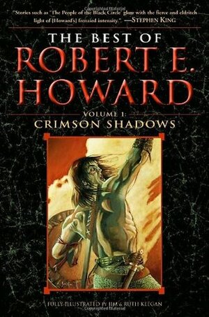 The Best of Robert E. Howard: Crimson Shadows (Volume 1) by Robert E. Howard, Ruth Keegan, Jim Keegan