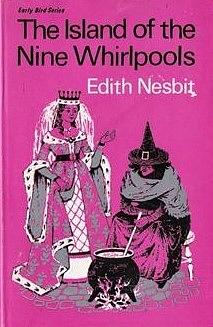 The Island of the Nine Whirlpools by E. Nesbit