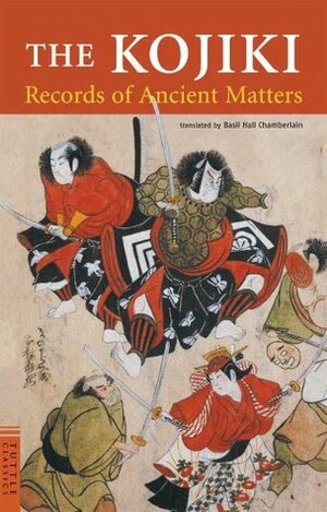 The Kojiki: Records of Ancient Matters by Ō no Yasumaro, Basil Hall Chamberlain, Princess Iwa