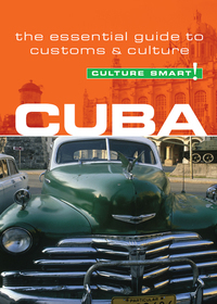 Culture Smart! Cuba: A Quick Guide to Customs and Etiquette by Mandy Macdonald
