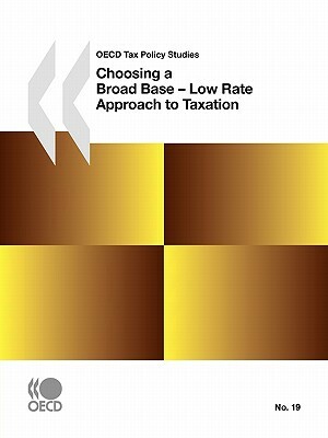 Choosing a Broad Base - Low Rate Approach to Taxation: OECD Tax Policy Studies by 