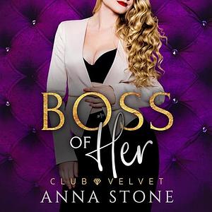 Boss of her by Anna Stone