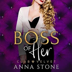 Boss of Her by Anna Stone