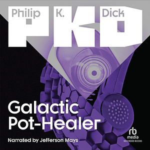 Galactic Pot-Healer by Philip K. Dick