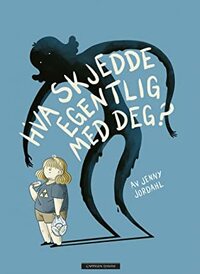 Hva skjedde egentlig med deg? by Jenny Jordahl