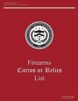 Firearms: Curios or Relics by Tobacco Firearms and Bureau of Alcohol
