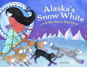 Alaska's Snow White and Her Seven Sled Dogs by Mindy Dwyer