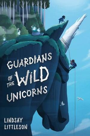 Guardians of the Wild Unicorns by Lindsay Littleson