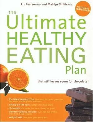 The Ultimate Healthy Eating Plan: That Still Leaves Room for Chocolate by Liz Pearson, Marilyn Smith