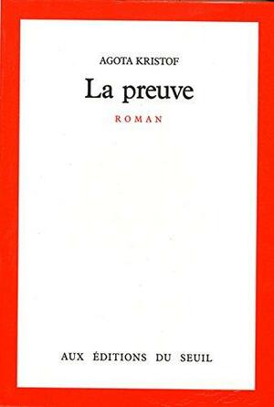 La preuve by Ágota Kristóf, Ágota Kristóf