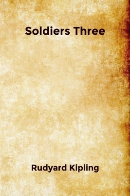 Soldiers Three by Rudyard Kipling