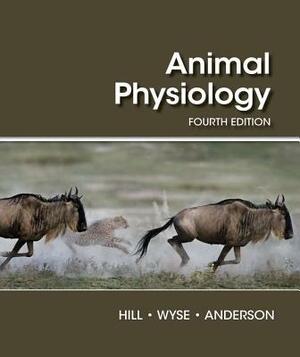 Animal Physiology by Margaret Anderson, Gordon A. Wyse, Richard W. Hill