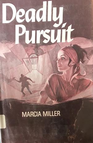 Deadly Pursuit  by Marcia Miller