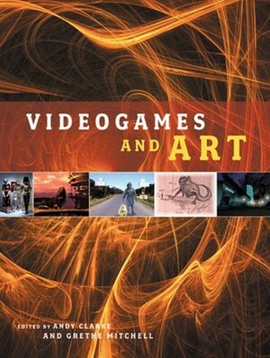 Videogames and Art by Andy Clarke, Mitchell Clarke