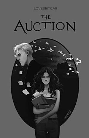 The Auction pt. 1 by LovesBitca8