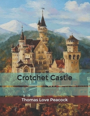 Crotchet Castle by Thomas Love Peacock