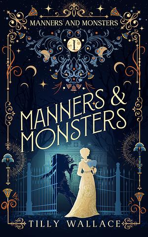 Manners and Monsters by Tilly Wallace