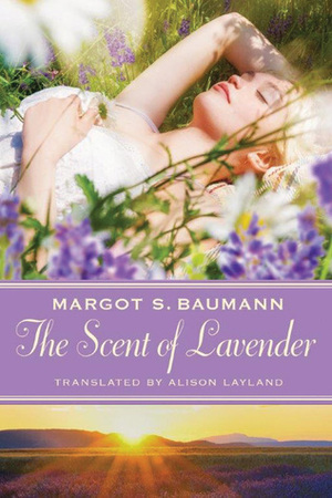 The Scent of Lavender by Margot S. Baumann, Alison Layland