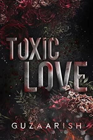 Toxic Love by Guzaarish