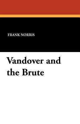 Vandover and the Brute by Frank Norris
