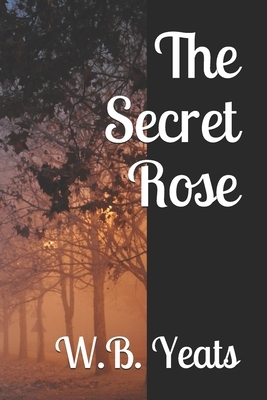 The Secret Rose by W.B. Yeats