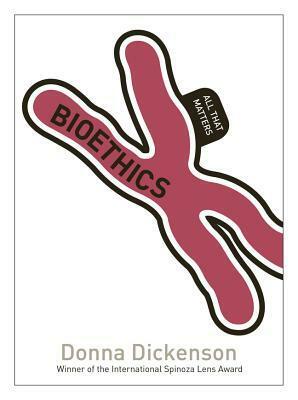 Bioethics: All That Matters by Donna Dickenson