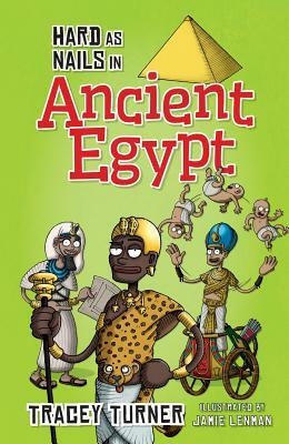 Hard as Nails in Ancient Egypt by Tracey Turner